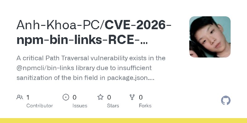 GitHub - Anh-Khoa-PC/CVE-2026-npm-bin-links-RCE-Exploit: A critical Path Traversal vulnerability exists in the @npmcli/bin-links…