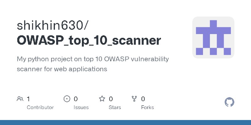 GitHub - shikhin630/OWASP_top_10_scanner: My python project on top 10 OWASP vulnerability scanner for web applications