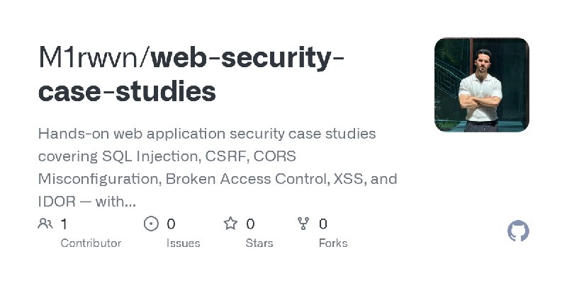GitHub - M1rwvn/web-security-case-studies: Hands-on web application security case studies covering SQL Injection, CSRF, CORS Misconfiguration…