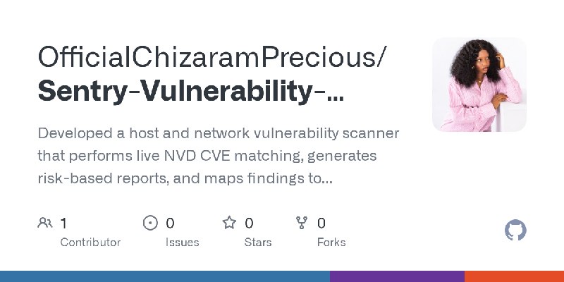 GitHub - OfficialChizaramPrecious/Sentry-Vulnerability-Scanner: Developed a host and network vulnerability scanner that performs…