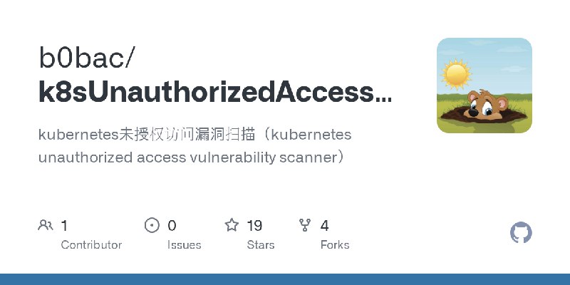 GitHub - b0bac/k8sUnauthorizedAccessScanner: kubernetes未授权访问漏洞扫描（kubernetes unauthorized access vulnerability scanner）