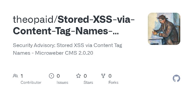 GitHub - theopaid/Stored-XSS-via-Content-Tag-Names-Microweber-: Security Advisory: Stored XSS via Content Tag Names - Microweber…