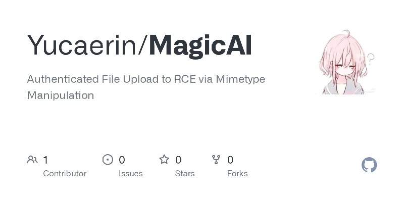 GitHub - Yucaerin/MagicAI: Authenticated File Upload to RCE via Mimetype Manipulation