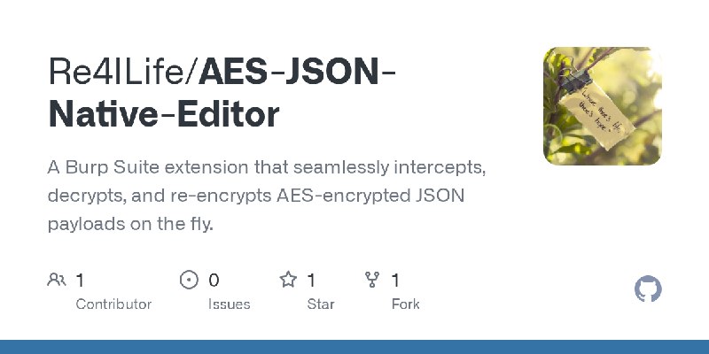 GitHub - Re4lLife/AES-JSON-Native-Editor: A Burp Suite extension that seamlessly intercepts, decrypts, and re-encrypts AES-encrypted…