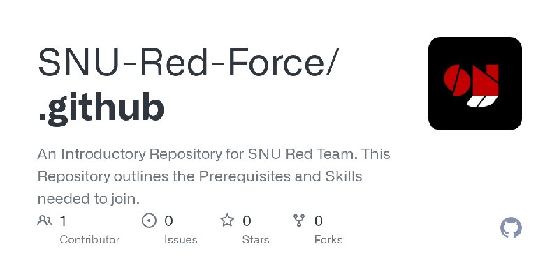 GitHub - SNU-Red-Force/.github: An Introductory Repository for SNU Red Team. This Repository outlines the Prerequisites and Skills…