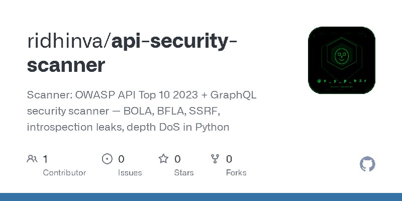 GitHub - ridhinva/api-security-scanner: Scanner: OWASP API Top 10 2023 + GraphQL security scanner — BOLA, BFLA, SSRF, introspection…