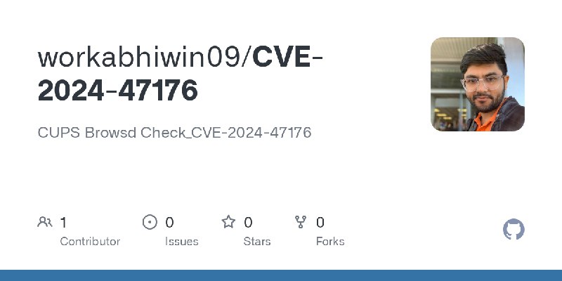 GitHub - workabhiwin09/CVE-2024-47176: CUPS Browsd Check_CVE-2024-47176