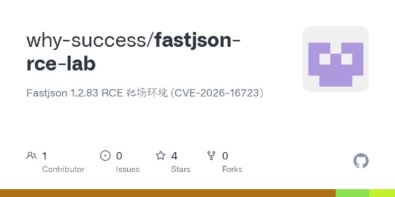 GitHub - why-success/fastjson-rce-lab: Fastjson 1.2.83 RCE 靶场环境 (CVE-2026-16723)