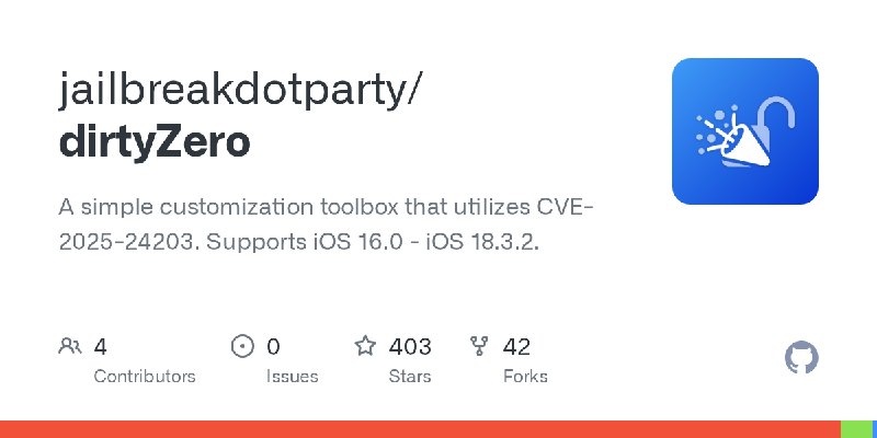 GitHub - jailbreakdotparty/dirtyZero: A simple customization toolbox that utilizes CVE-2025-24203. Supports iOS 16.0 - iOS 18.3.2.