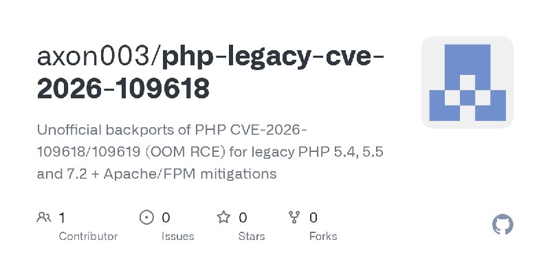 GitHub - axon003/php-legacy-cve-2026-109618: Unofficial backports of PHP CVE-2026-109618/109619 (OOM RCE) for legacy PHP 5.4, 5.5…