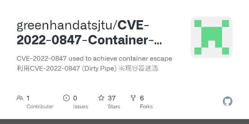 GitHub - greenhandatsjtu/CVE-2022-0847-Container-Escape: CVE-2022-0847 used to achieve container escape 利用CVE-2022-0847 (Dirty…