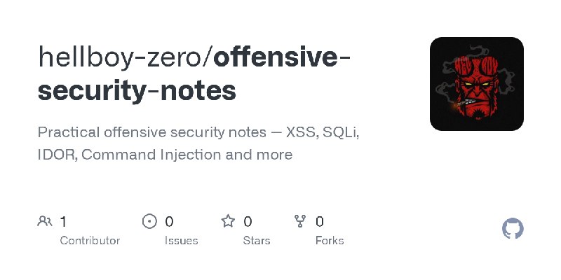 GitHub - hellboy-zero/offensive-security-notes: Practical offensive security notes — XSS, SQLi, IDOR, Command Injection and more