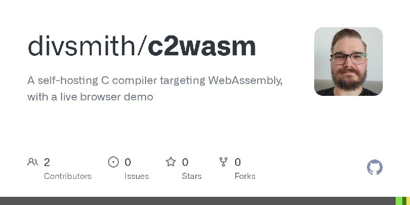 GitHub - divsmith/c2wasm: A self-hosting C compiler targeting WebAssembly, with a live browser demo