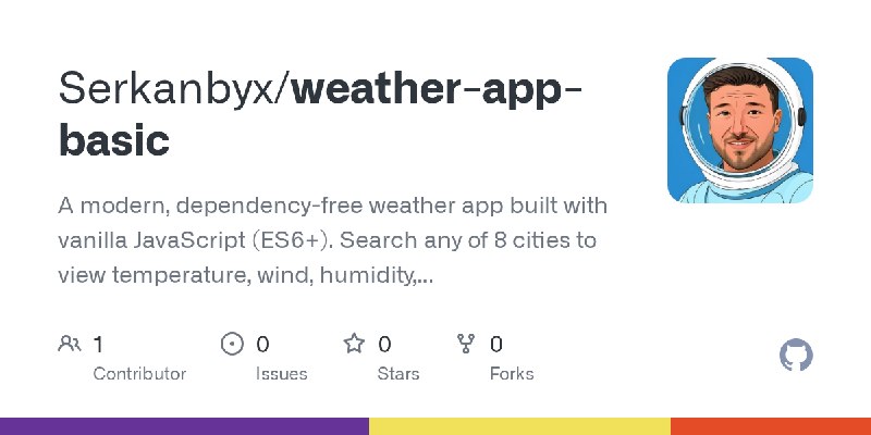 GitHub - Serkanbyx/weather-app-basic: A modern, dependency-free weather app built with vanilla JavaScript (ES6+). Search any of…
