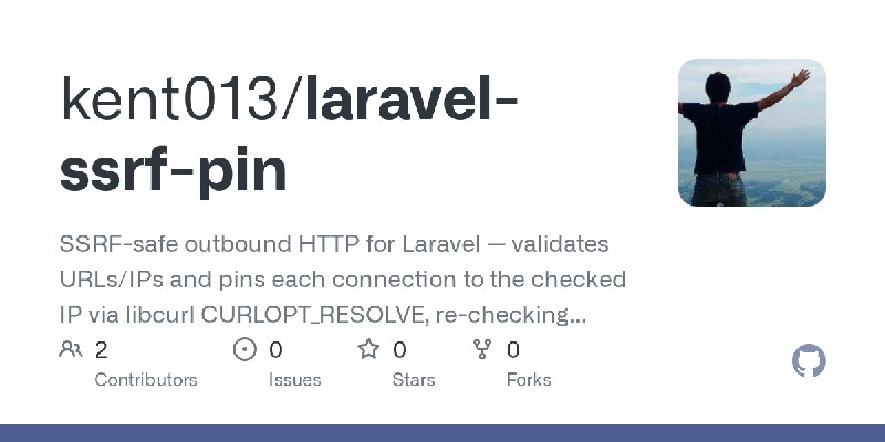 GitHub - kent013/laravel-ssrf-pin: SSRF-safe outbound HTTP for Laravel — validates URLs/IPs and pins each connection to the checked…