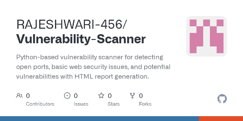 GitHub - RAJESHWARI-456/Vulnerability-Scanner: Python-based vulnerability scanner for detecting open ports, basic web security…