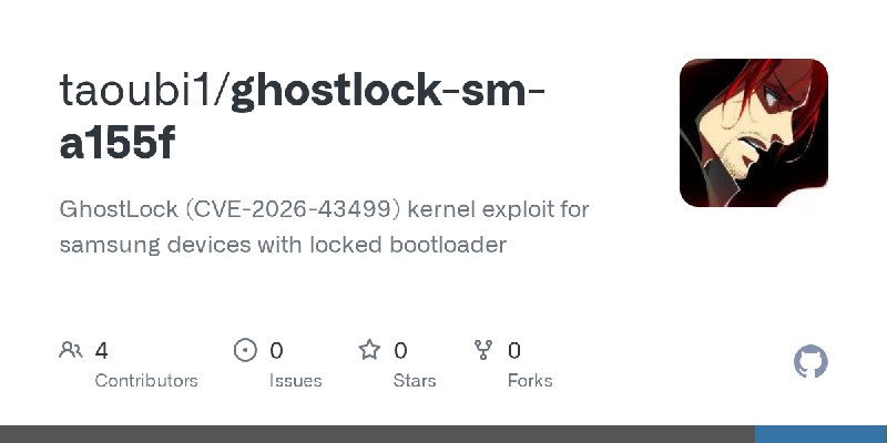 GitHub - taoubi1/ghostlock-sm-a155f: GhostLock (CVE-2026-43499) kernel exploit for samsung devices with locked bootloader
