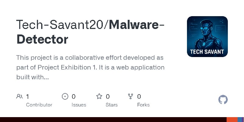 GitHub - Tech-Savant20/Malware-Detector: This project is a collaborative effort developed as part of Project Exhibition 1. It is…