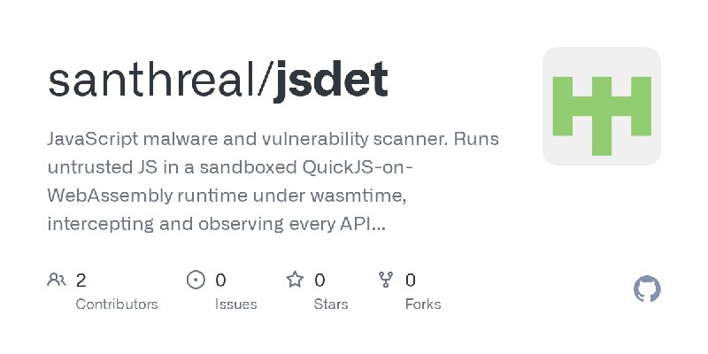 GitHub - santhreal/jsdet: JavaScript malware and vulnerability scanner. Runs untrusted JS in a sandboxed QuickJS-on-WebAssembly…