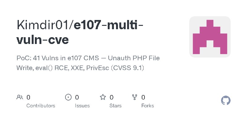 GitHub - Kimdir01/e107-multi-vuln-cve: PoC: 41 Vulns in e107 CMS — Unauth PHP File Write, eval() RCE, XXE, PrivEsc (CVSS 9.1)