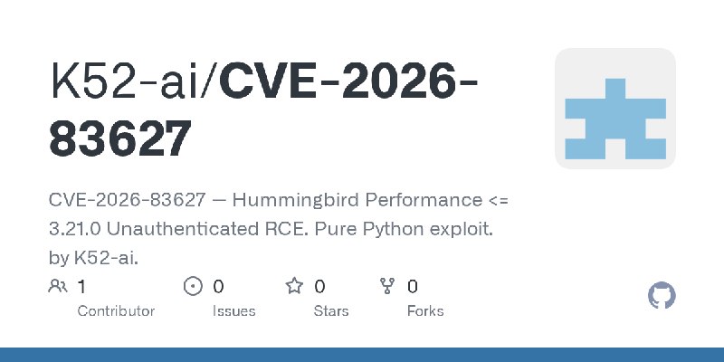 GitHub - K52-ai/CVE-2026-83627: CVE-2026-83627 — Hummingbird Performance <= 3.21.0 Unauthenticated RCE. Pure Python exploit. by…