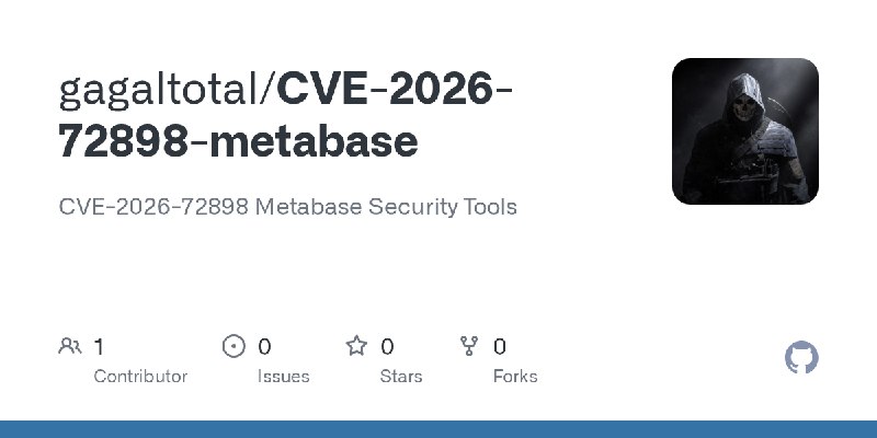 GitHub - gagaltotal/CVE-2026-72898-metabase: CVE-2026-72898 Metabase Security Tools