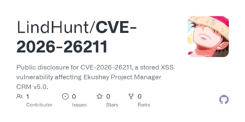 GitHub - LindHunt/CVE-2026-26211: Public disclosure for CVE-2026-26211, a stored XSS vulnerability affecting Ekushey Project Manager…
