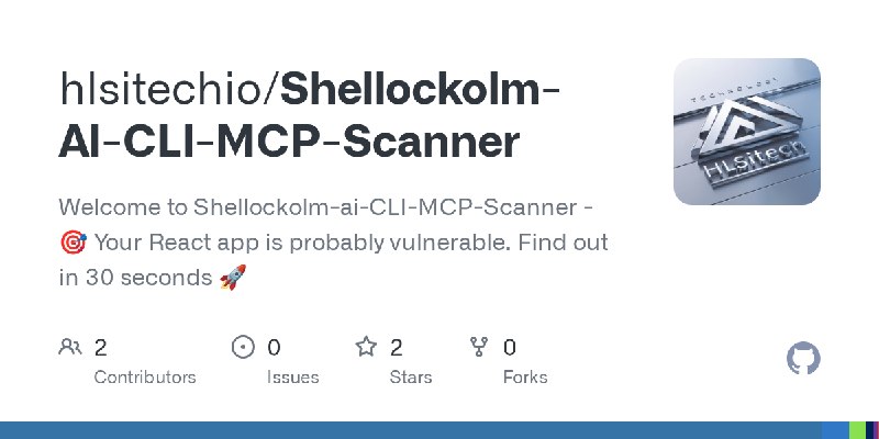 GitHub - hlsitechio/Shellockolm-AI-CLI-MCP-Scanner: Welcome to Shellockolm-ai-CLI-MCP-Scanner - 🎯 Your React app is probably vulnerable.…