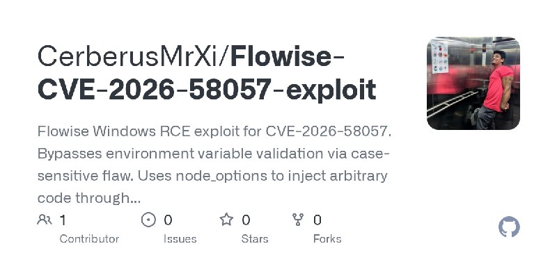 GitHub - CerberusMrXi/Flowise-CVE-2026-58057-exploit: Flowise Windows RCE exploit for CVE-2026-58057. Bypasses environment variable…