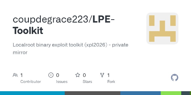 GitHub - coupdegrace223/LPE-Toolkit: Localroot binary exploit toolkit (xpl2026) - private mirror