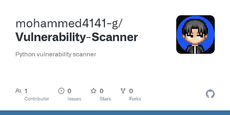 GitHub - mohammed4141-g/Vulnerability-Scanner: Python vulnerability scanner