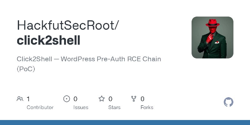 GitHub - HackfutSecRoot/click2shell: Click2Shell — WordPress Pre-Auth RCE Chain (PoC)