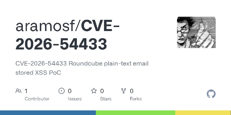 GitHub - aramosf/CVE-2026-54433: CVE-2026-54433 Roundcube plain-text email stored XSS PoC