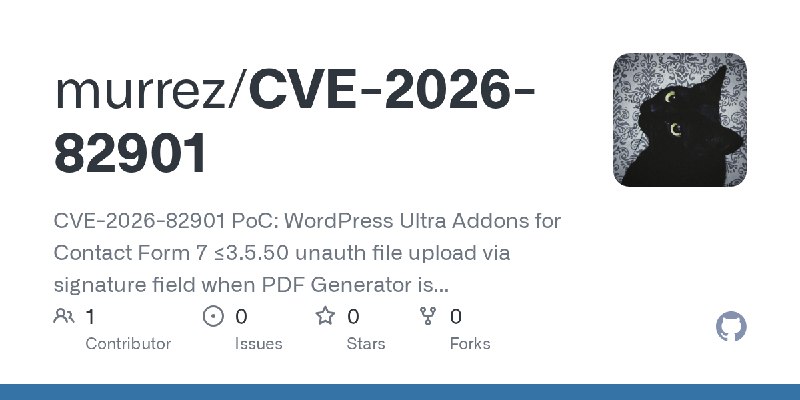 GitHub - murrez/CVE-2026-82901: CVE-2026-82901 PoC: WordPress Ultra Addons for Contact Form 7 ≤3.5.50 unauth file upload via signature…
