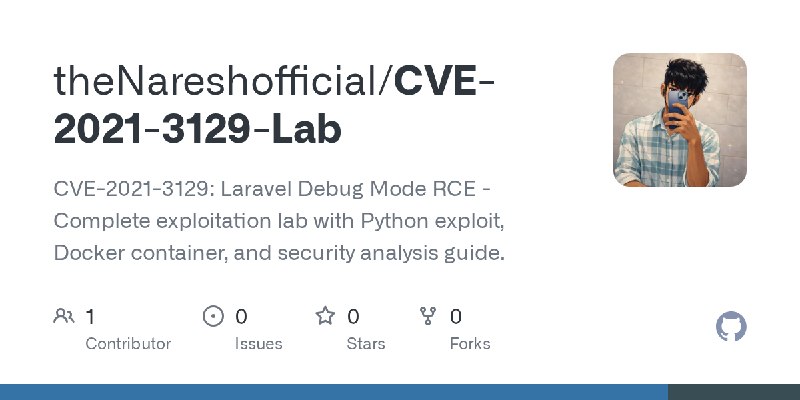 GitHub - theNareshofficial/CVE-2021-3129-Lab: CVE-2021-3129: Laravel Debug Mode RCE - Complete exploitation lab with Python  exploit…