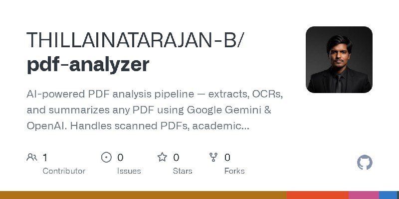 GitHub - THILLAINATARAJAN-B/pdf-analyzer: AI-powered PDF analysis pipeline — extracts, OCRs, and summarizes any PDF using Google…