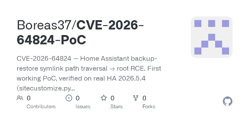 GitHub - Boreas37/CVE-2026-64824-PoC: CVE-2026-64824 — Home Assistant backup-restore symlink path traversal → root RCE. First working…