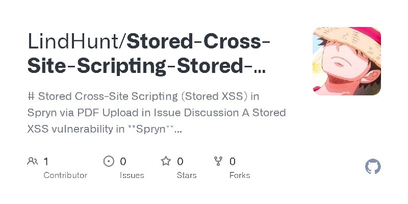 GitHub - LindHunt/Stored-Cross-Site-Scripting-Stored-XSS-in-Spryn-via-PDF-Upload-in-Issue-Discussion: # Stored Cross-Site Scripting…