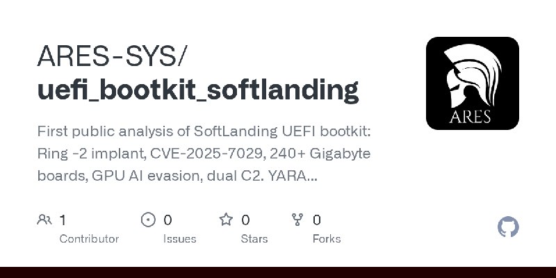 GitHub - ARES-SYS/uefi_bootkit_softlanding: First public analysis of SoftLanding UEFI bootkit: Ring -2 implant, CVE-2025-7029,…
