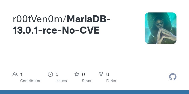 GitHub - r00tVen0m/MariaDB-13.0.1-rce-No-CVE