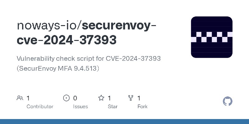 GitHub - noways-io/securenvoy-cve-2024-37393: Vulnerability check script for CVE-2024-37393 (SecurEnvoy MFA 9.4.513)