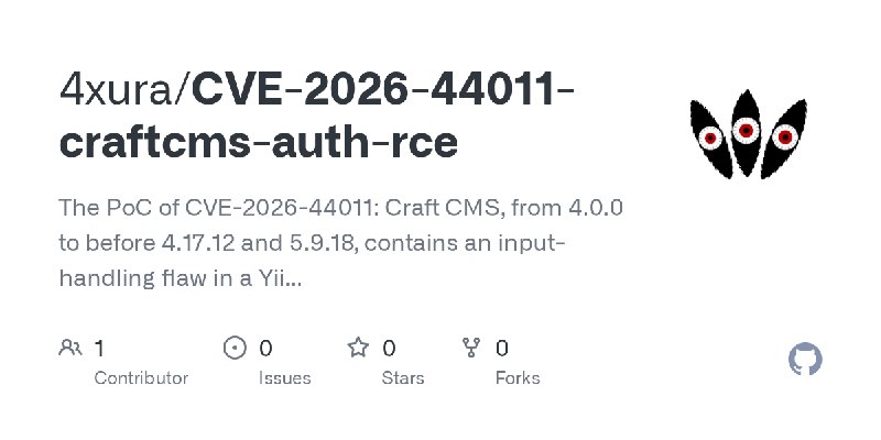 GitHub - 4xura/CVE-2026-44011-craftcms-auth-rce: The PoC of CVE-2026-44011: Craft CMS, from 4.0.0 to before 4.17.12 and 5.9.18…