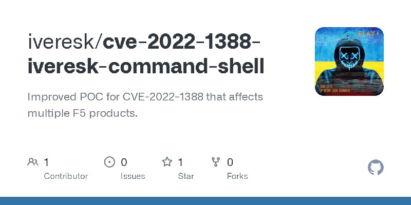 GitHub - iveresk/cve-2022-1388-iveresk-command-shell: Improved POC for CVE-2022-1388 that affects multiple F5 products.