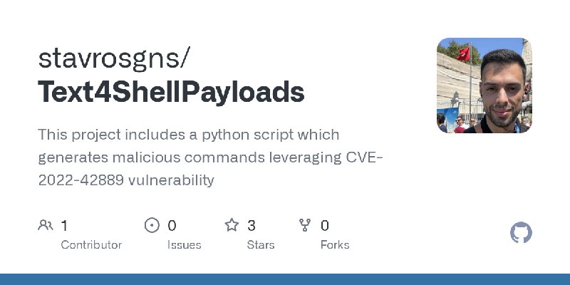 GitHub - stavrosgns/Text4ShellPayloads: This project includes a python script which generates malicious commands leveraging CVE…