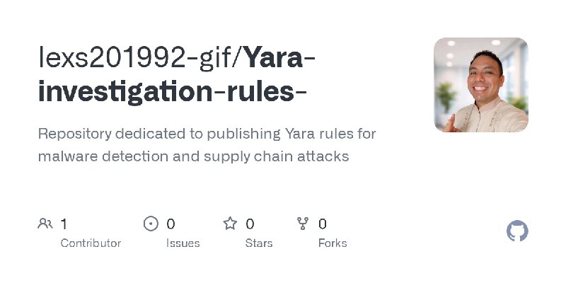 GitHub - lexs201992-gif/Yara-investigation-rules-: Repository dedicated to publishing Yara rules for malware detection and supply…