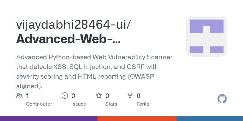 GitHub - vijaydabhi28464-ui/Advanced-Web-Application-Vulnerability-Scanner: Advanced Python-based Web Vulnerability Scanner that…