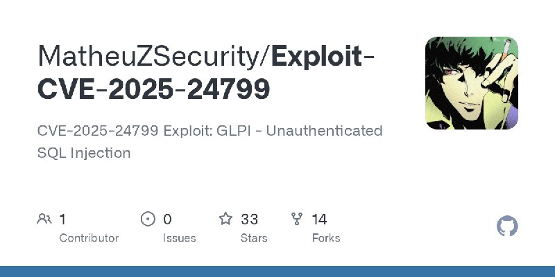GitHub - MatheuZSecurity/Exploit-CVE-2025-24799: CVE-2025-24799 Exploit: GLPI - Unauthenticated SQL Injection