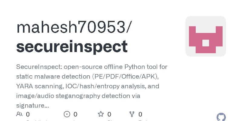 GitHub - mahesh70953/secureinspect: SecureInspect: open-source offline Python tool for static malware detection (PE/PDF/Office/APK)…