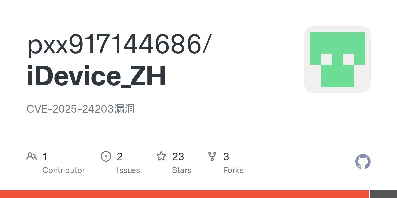 GitHub - pxx917144686/iDevice_ZH: CVE-2025-24203漏洞