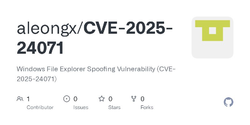GitHub - aleongx/CVE-2025-24071: Windows File Explorer Spoofing Vulnerability (CVE-2025-24071)